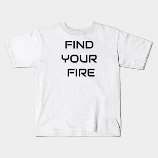 Find Your Fire Kids T-Shirt